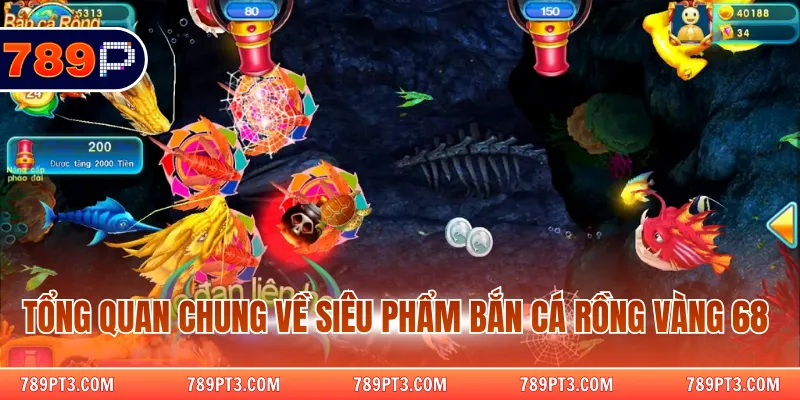 Tổng quan chung về siêu phẩm bắn cá rồng vàng 68